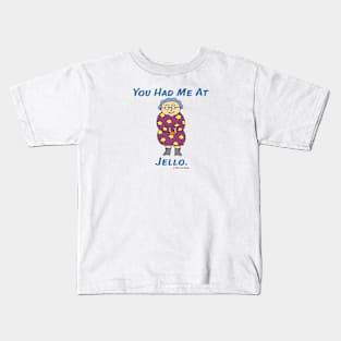 Edna: You Had Me at Jello. Kids T-Shirt